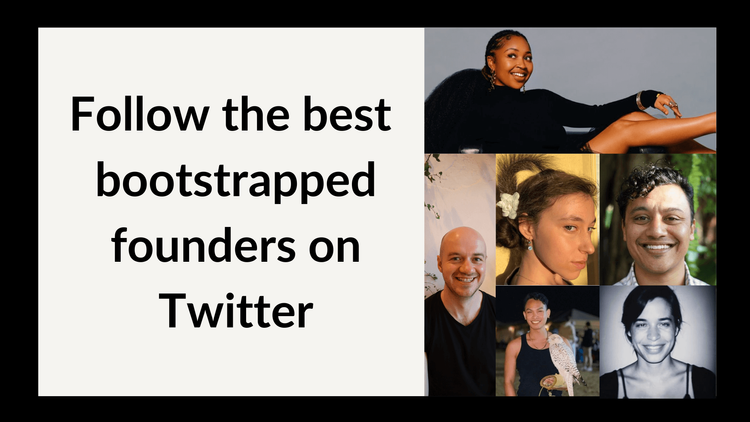 Follow the best bootstrapped founders on Twitter